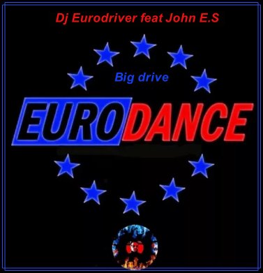 Dj Eurodriver feat John E.S - Big drive