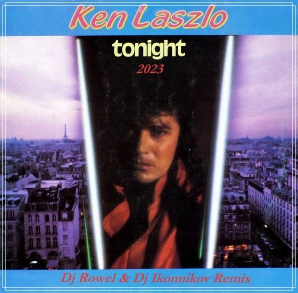 Ken Laszlo - Tonight (Dj Rowel &amp; Dj Ikonnikov Remix)