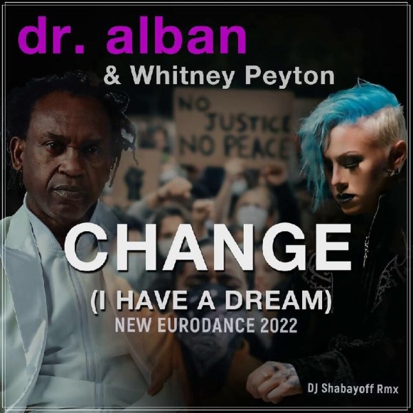 Dr. Alban, Whitney Peyton - CHANGE ( I Have a Dream) (DJ Shabayoff Remix)