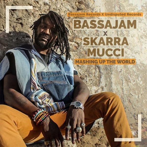 Skarra Mucci &amp; Bassajam - Mashing Up The World