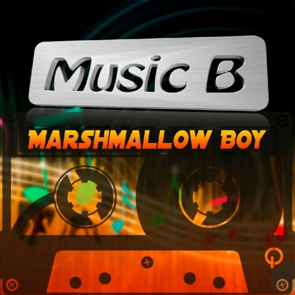 Music B - Marshmallow Boy