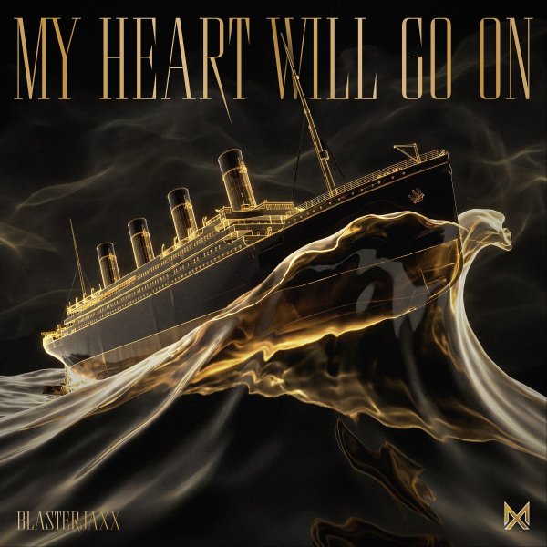 Blasterjaxx - My Heart Will Go On