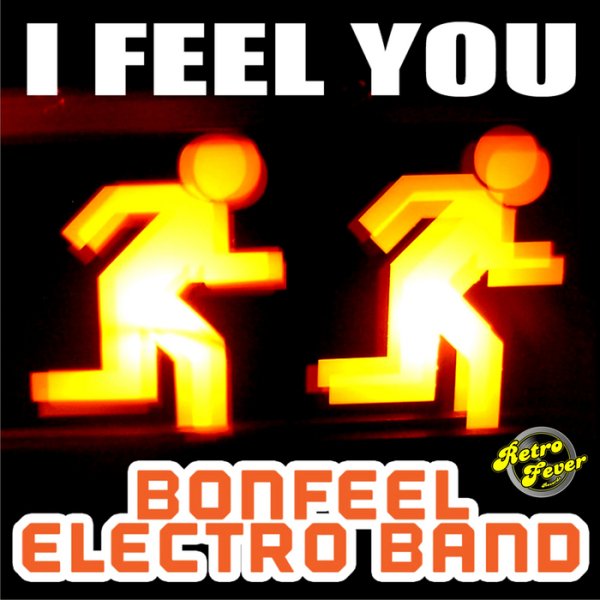 Bonfeel Electro Band - I Feel You (Original Mix)