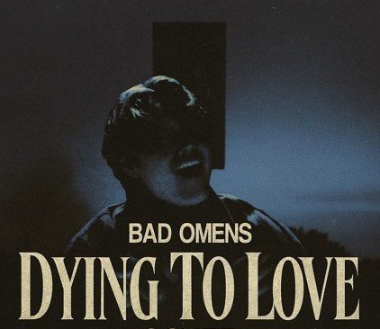 Bad Omens - Dying To Love