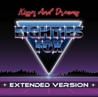 Eighties Fox - Kisses and Dreams (Extended Version)