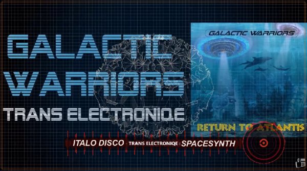 Galactic Warriors - Trans electroniqe (Return to Atlantis)