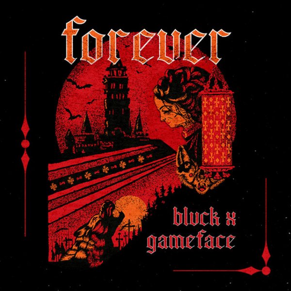 BLVCK/GAMEFACE - FOREVER