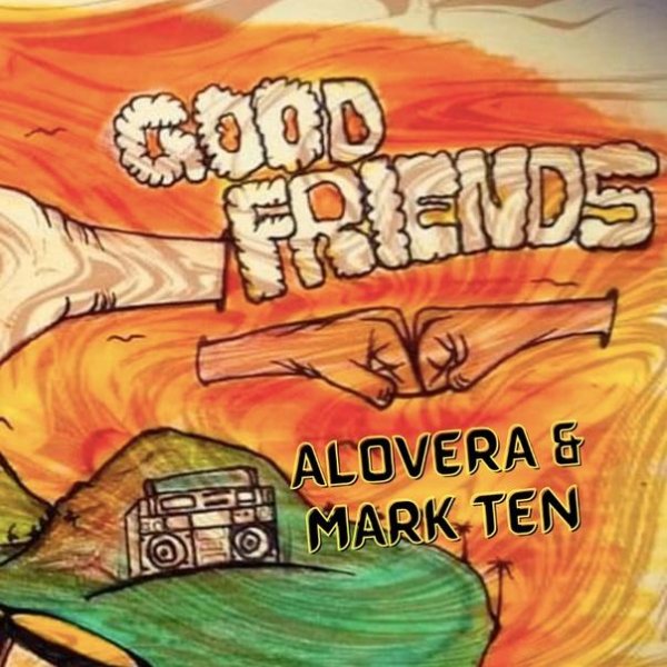 Alovera &amp; Mark Ten - Good Friends