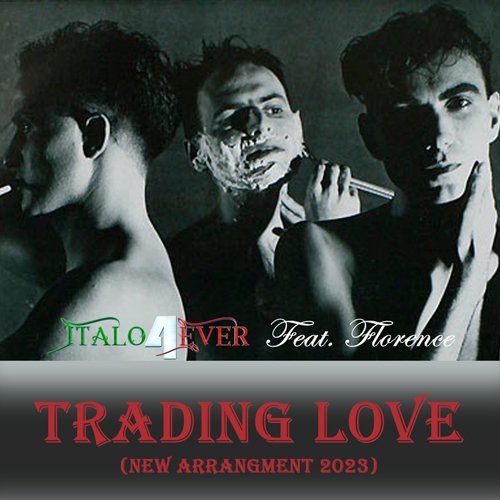 Italo4ever Feat.Florence - Trading Love (Re-Arrangment)