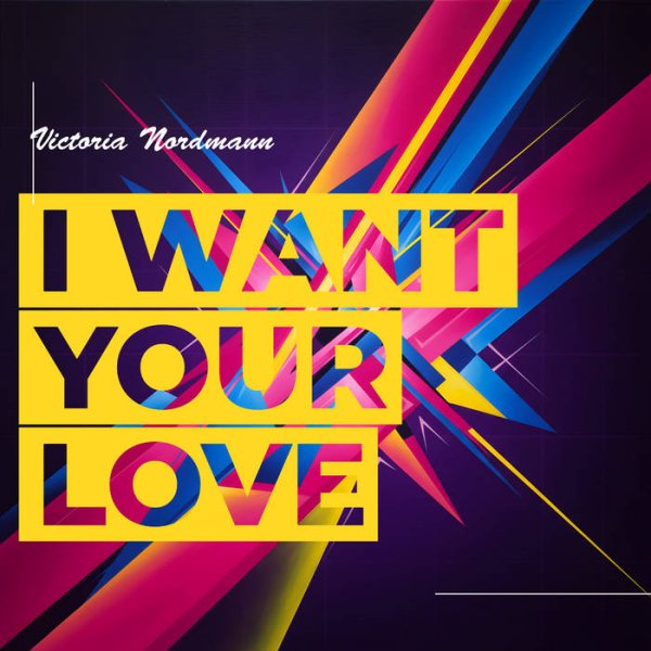 Victoria Nordmann - I Want Your Love (Extended Version)(2026)