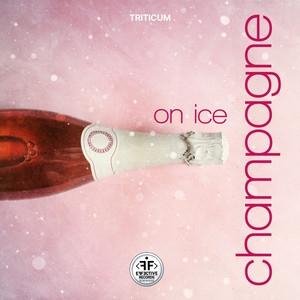 Triticum - Champagne On Ice