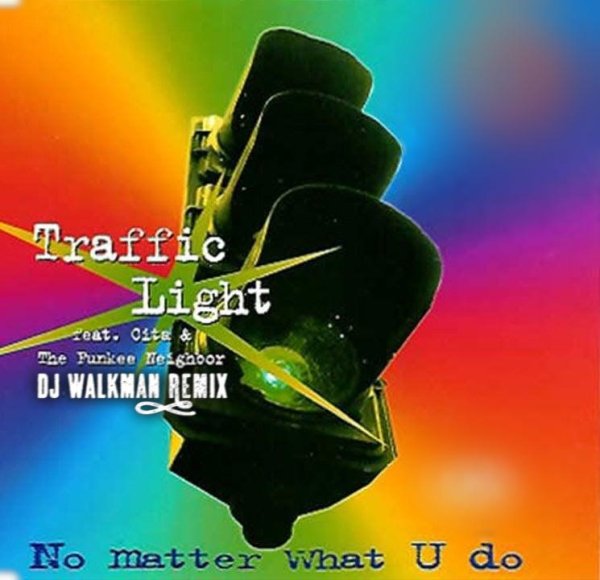 Traffic Light Feat. Cita &amp; The Funkee Neighbor - No Matter What U Do (DJ Walkman Remix)