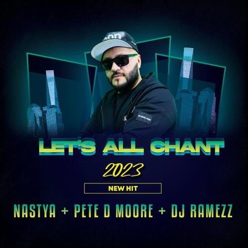Nastya &amp; Pete D Moore feat Dj Ramezz - Let's All Chant