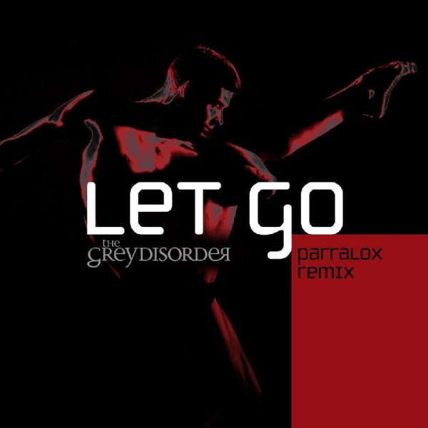 The Grey Disorder - Let Go (Parralox Remix)