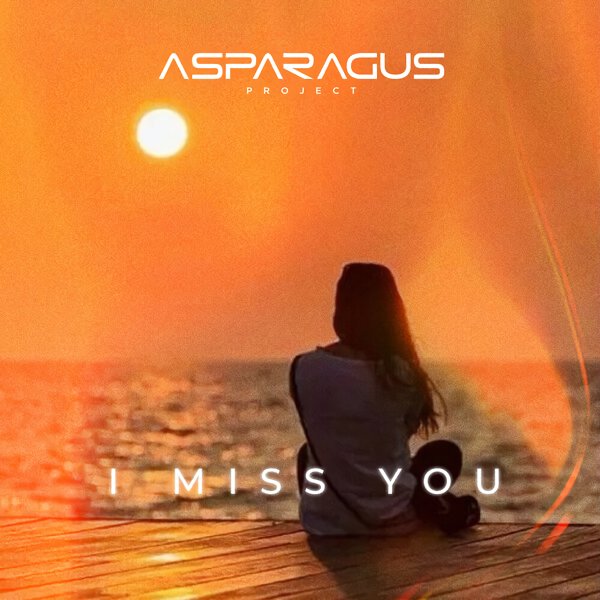 ASPARAGUS project - I Miss You