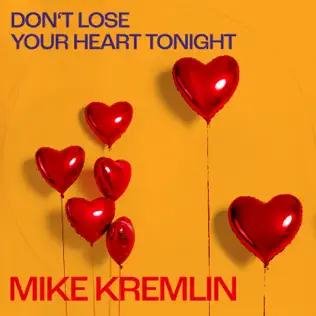Mike Kremlin - Don't Lose Your Heart Tonight