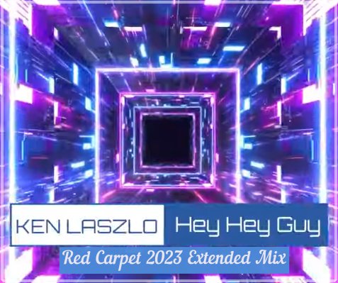 KEN LASZLO - Hey Hey Guy (Red Carpet 2023 Extended Mix)