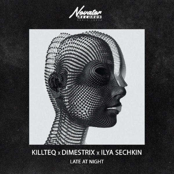 KiLLTEQ x DIMESTRIX x ILYA SECHKIN - Late At Night