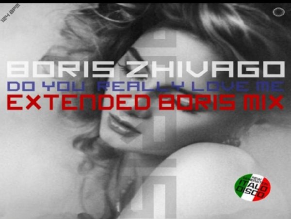Boris Zhivago - Do You Really Love Me (Extended Boris Mix New Generation Italo Disco 2022)