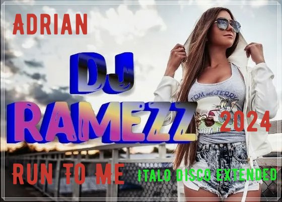 Adrian &amp; Dj Ramezz - Run To Me (Italo Disco Extended 2024)