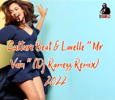 Culture Beat &amp; Lavelle - Mr Vain (Dj Ramezz Remix 2022)