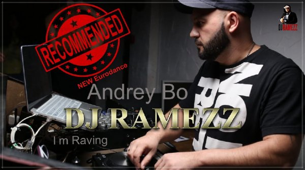 Andrey Bo &amp; Feat Dj Ramezz - I m Raving