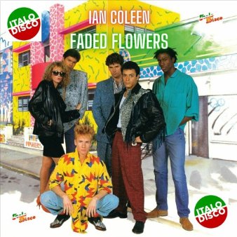 IAN COLEEN - FADED FLOWERS (Italo Eurobeat Mix)