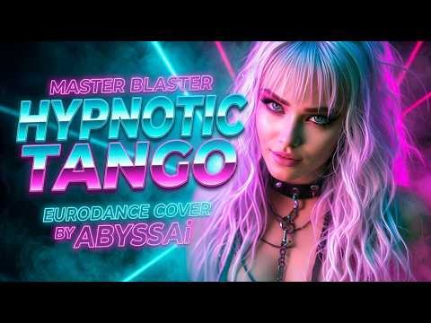 Master Blaster - Hypnotic Tango (ABYSSAi Cover)
