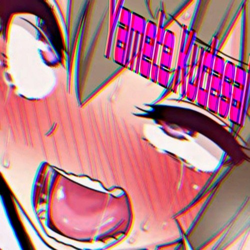 yamete - Ямете кудасай