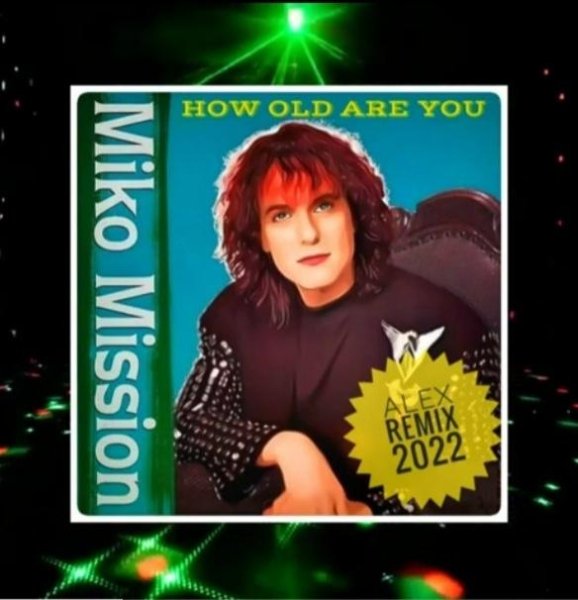 Miko Mission - How Old Are You (Alex Remix 2022)