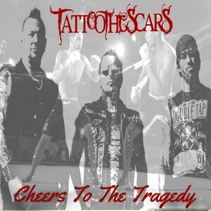 Tattoo The Scars - Cheers To The Tragedy