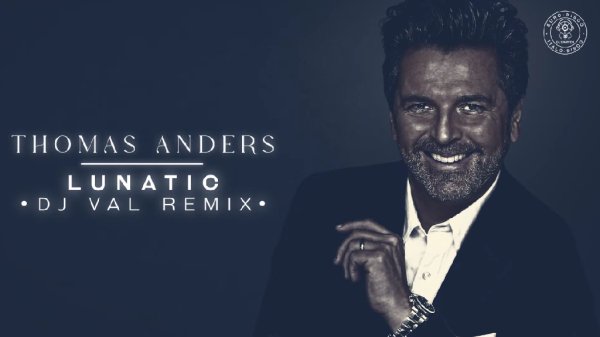 Thomas Anders - Lunatic (DJ Val Remix)