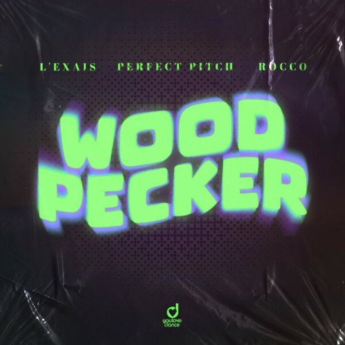 Lexais, Perfect Pitch, Rocco - Woodpecker