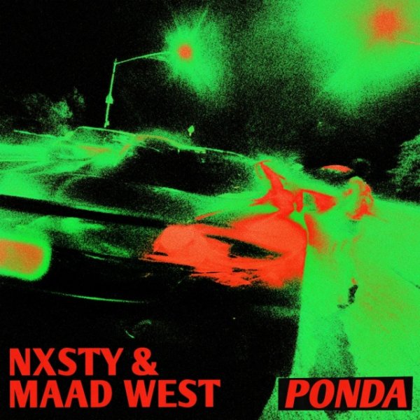 NXSTY &amp; MAAD WEST - PONDA
