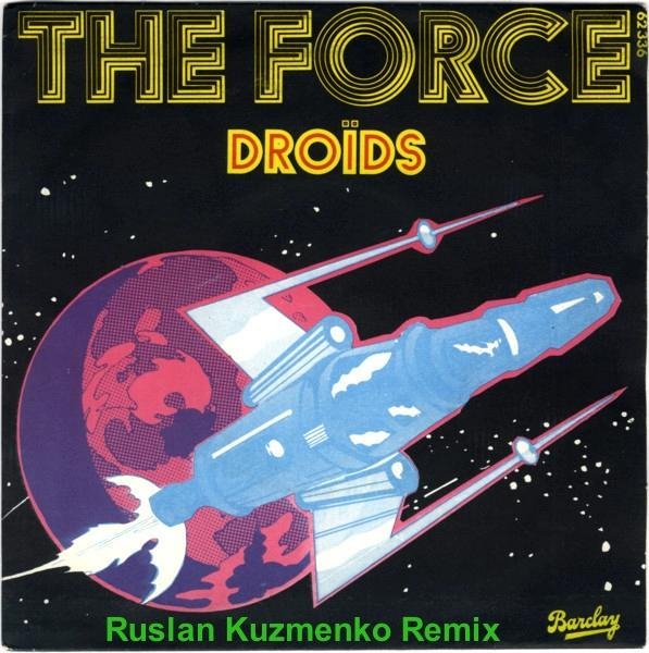 Droids - The Force (Ruslan Kuzmenko Remix)