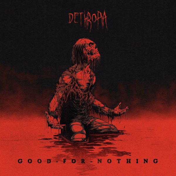 Dethropia - Good for nothing