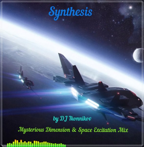 Synthesis - Mysterious Dimension &amp; Space Excitation Mix
