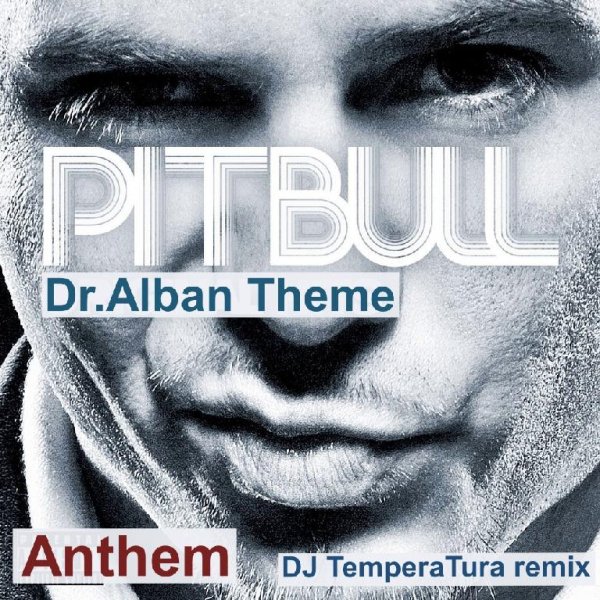 Pitbull - Anthem (Dr.Alban Theme) (DJ TemperaTura Remix)