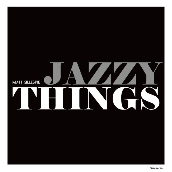 Matt Gillespie - Jazzy Things (Original Mix)