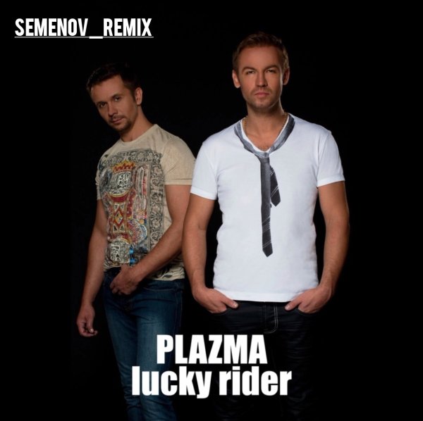 Plazma - Plazma - Lucky_Rider ( Semenov_Remix )