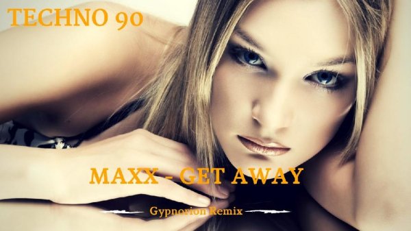Maxx - Get A Way (GYPNORION REMIX)