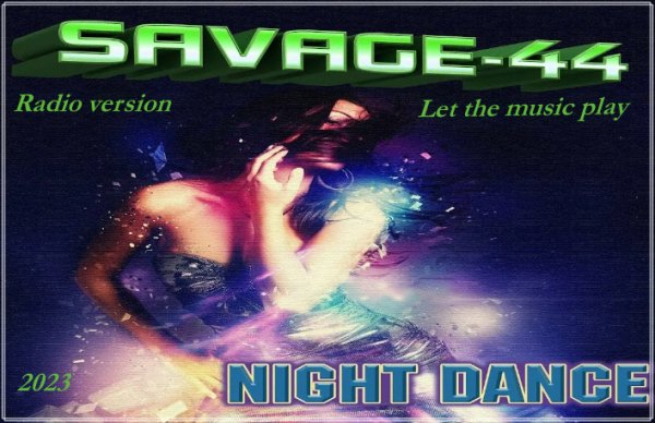 SAVAGE-44 - Let the music play (Radio version)