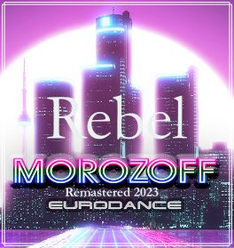 Morozoff - Rebel (Remastered 2023)