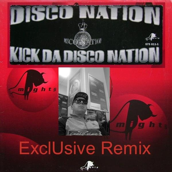 Disco Nation - Kick Da Disco Nation [ExclUsive Remix]
