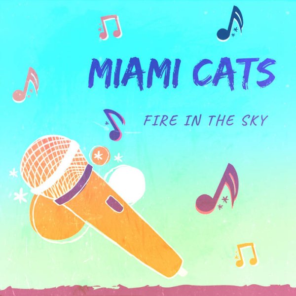 MIAMI CATS - Fire in the sky