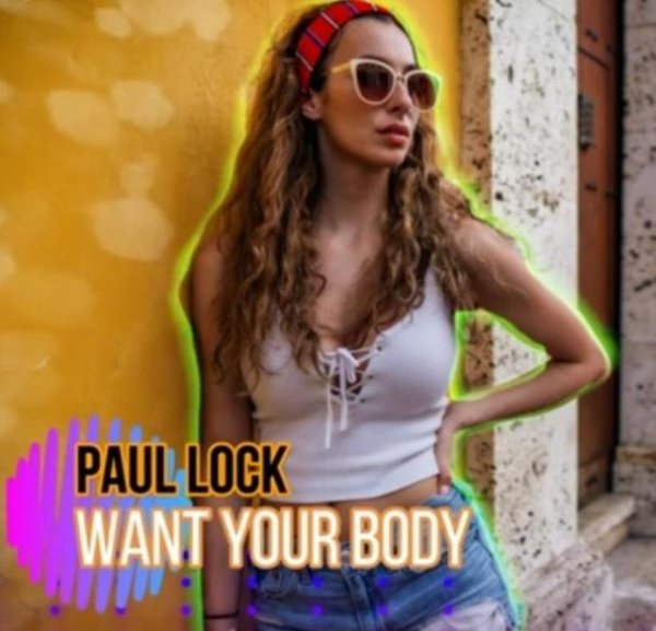 Paul Lock - Want Your Body (Original Mix)