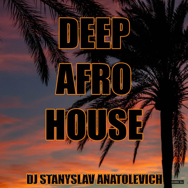 Dj StAnIslaV AnAtOlEvICh- Afro Deep House 10 2025 - Afro Deep House