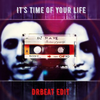 DJ Rave - It's time of your life (DrBeat Edit)