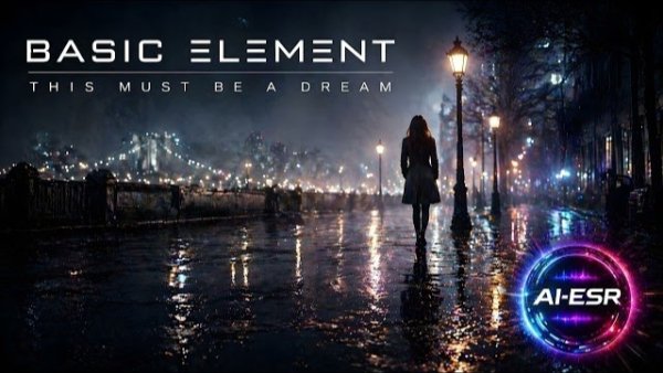Basic Element - This Must Be A Dream /AI-ESR Remix 2026