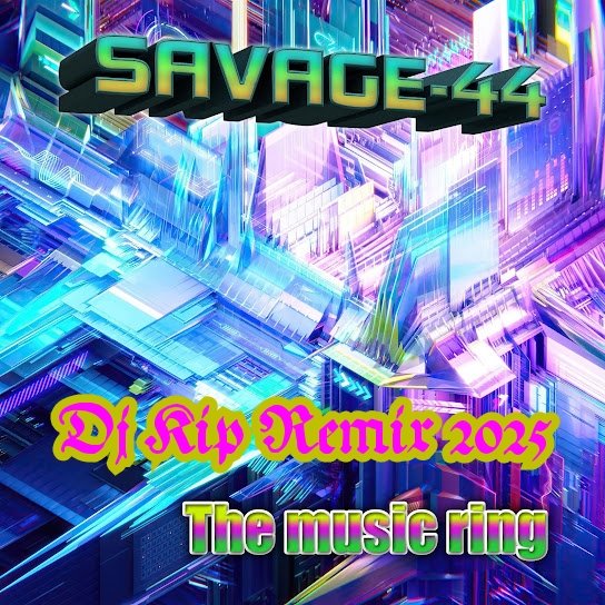 SAVAGE-44 - The Music Ring (Dj Kip Remix 2025)